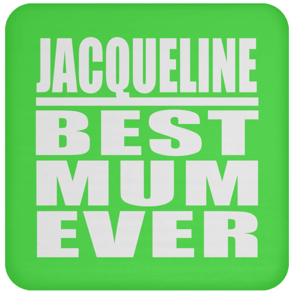 Jacqueline Best Mum Ever - Drink Coaster