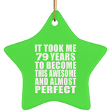 79th Birthday Took 79 Years To Become Awesome & Perfect - Star Ornament