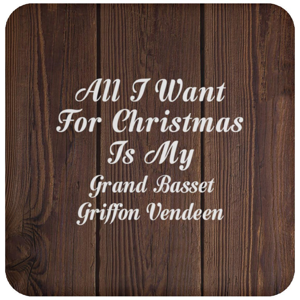 All I Want For Christmas Is My Grand Basset Griffon Vendeen - Drink Coaster D