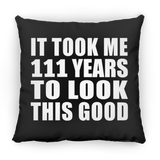 111th Birthday Took Me 111 Years To Look This Good - Throw Pillow Black