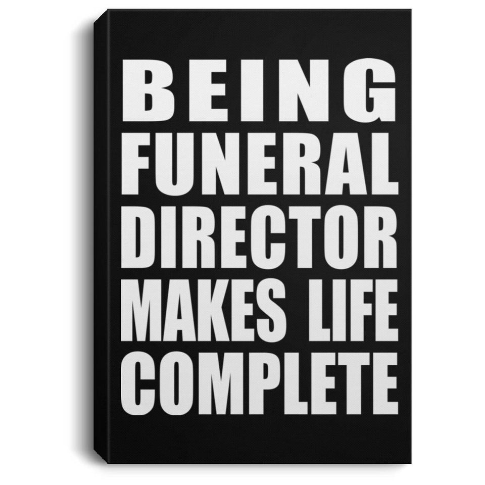 Being Funeral Director Makes Life Complete - Canvas Portrait