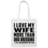 I Love My Wife More Than Dog Breeding - Tote Bag White
