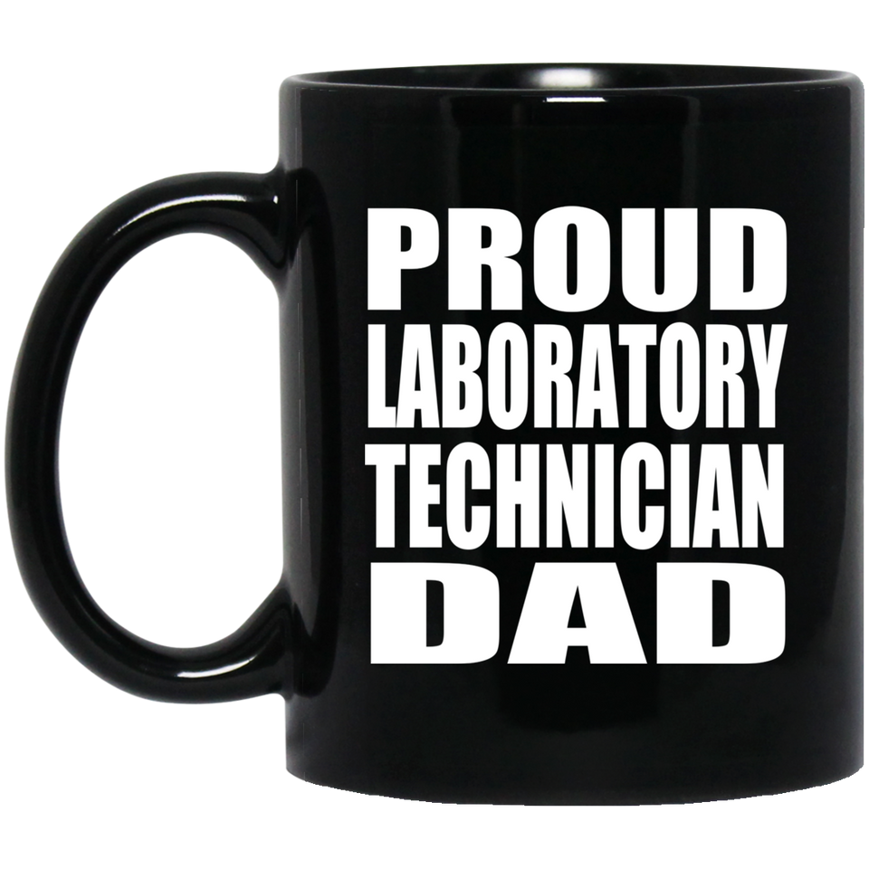 Proud Laboratory Technician Dad - 11oz Coffee Mug Black