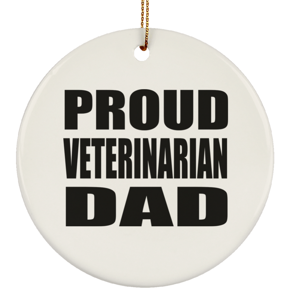 Proud Veterinarian Dad - Circle Ornament