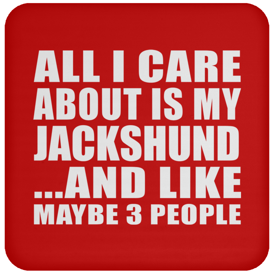 All I Care About Is My Jackshund - Drink Coaster
