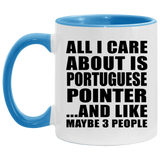 All I Care About Is Portuguese Pointer - 11oz Accent Mug Blue