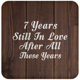 7th Anniversary 7 Years Still In Love After These Years - Drink Coaster D