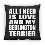 All I Need Is Love And My Bedlington Terrier - Throw Pillow Black