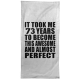 73rd Birthday Took 73 Years To Become Awesome & Perfect - Hand Towel