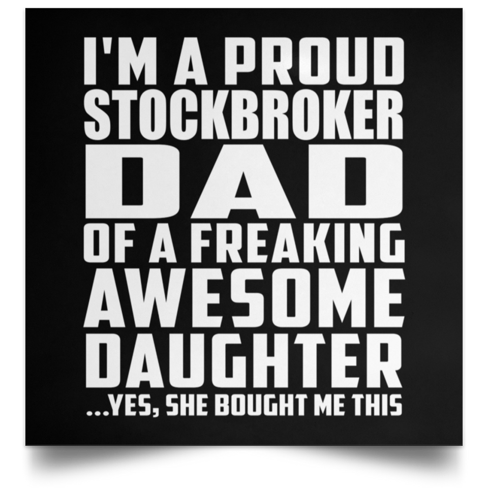 Proud Stockbroker Dad Of Awesome Daughter - Poster Square