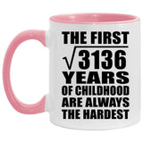 56th Birthday Square Root of 3136 Years of Childhood - 11oz Accent Mug Pink