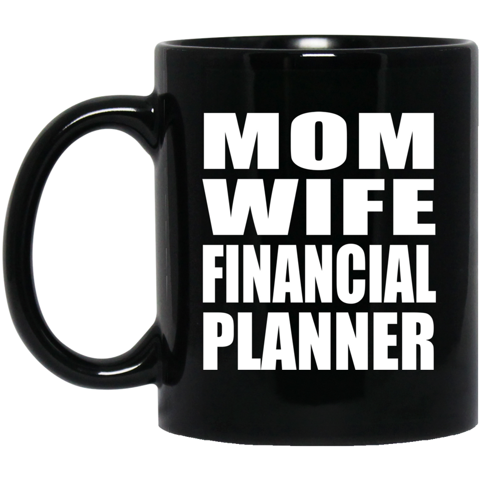 Mom Wife Financial Planner - 11oz Coffee Mug Black