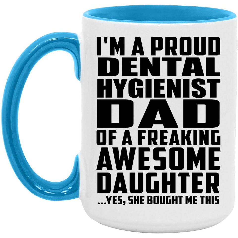 Proud Dental Hygienist Dad Of Awesome Daughter - 15oz Accent Mug Blue