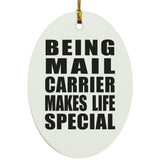 Being Mail Carrier Makes Life Special - Oval Ornament