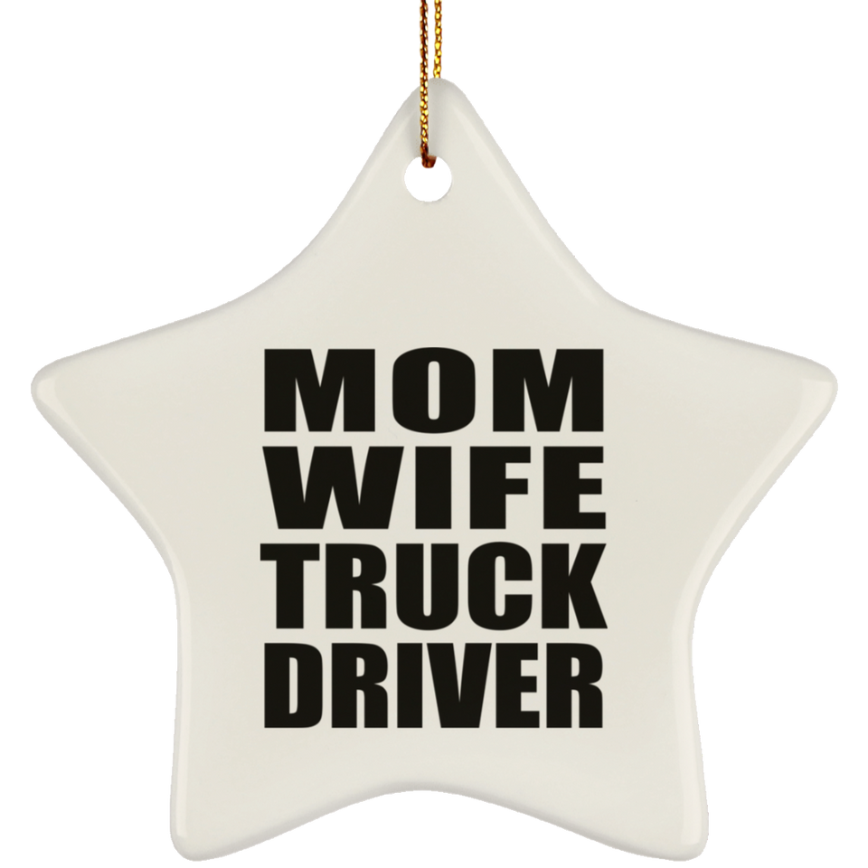Mom Wife Truck Driver - Star Ornament