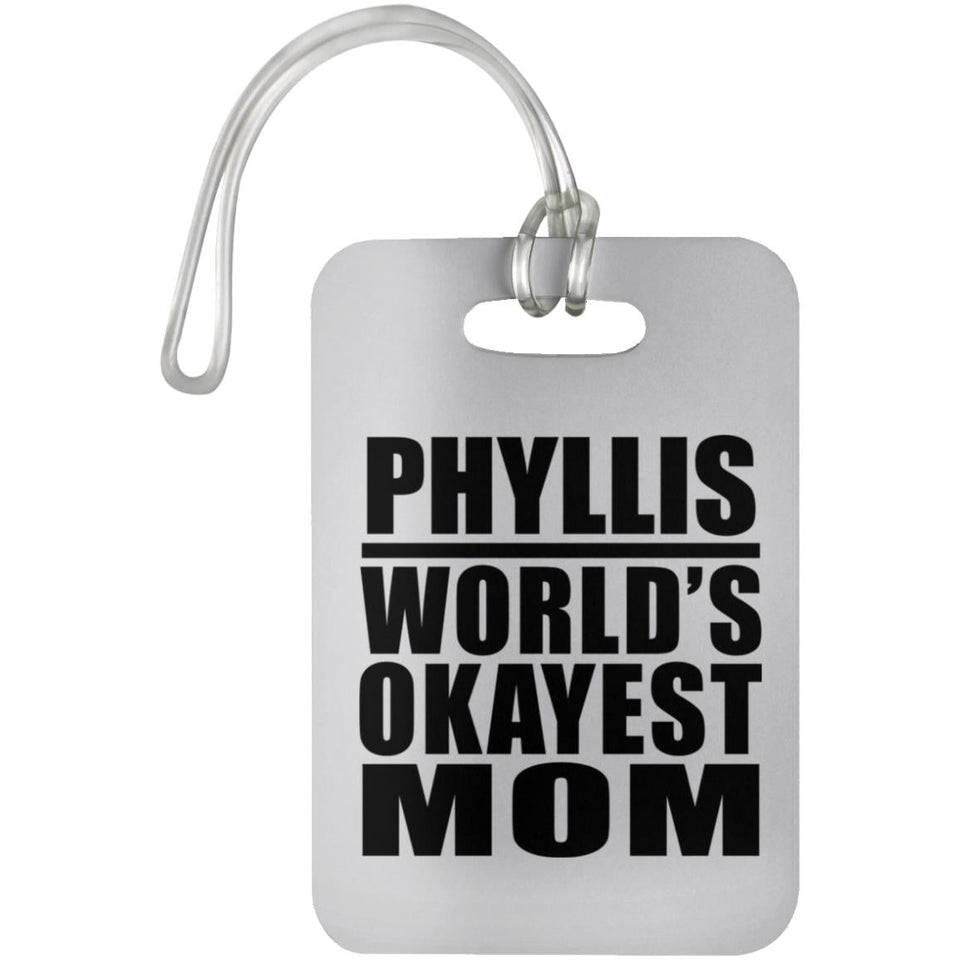 Phyllis World's Okayest Mom - Luggage Bag Tag