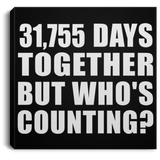 87th Anniversary 31,755 Days Together But Who's Counting - Canvas Square