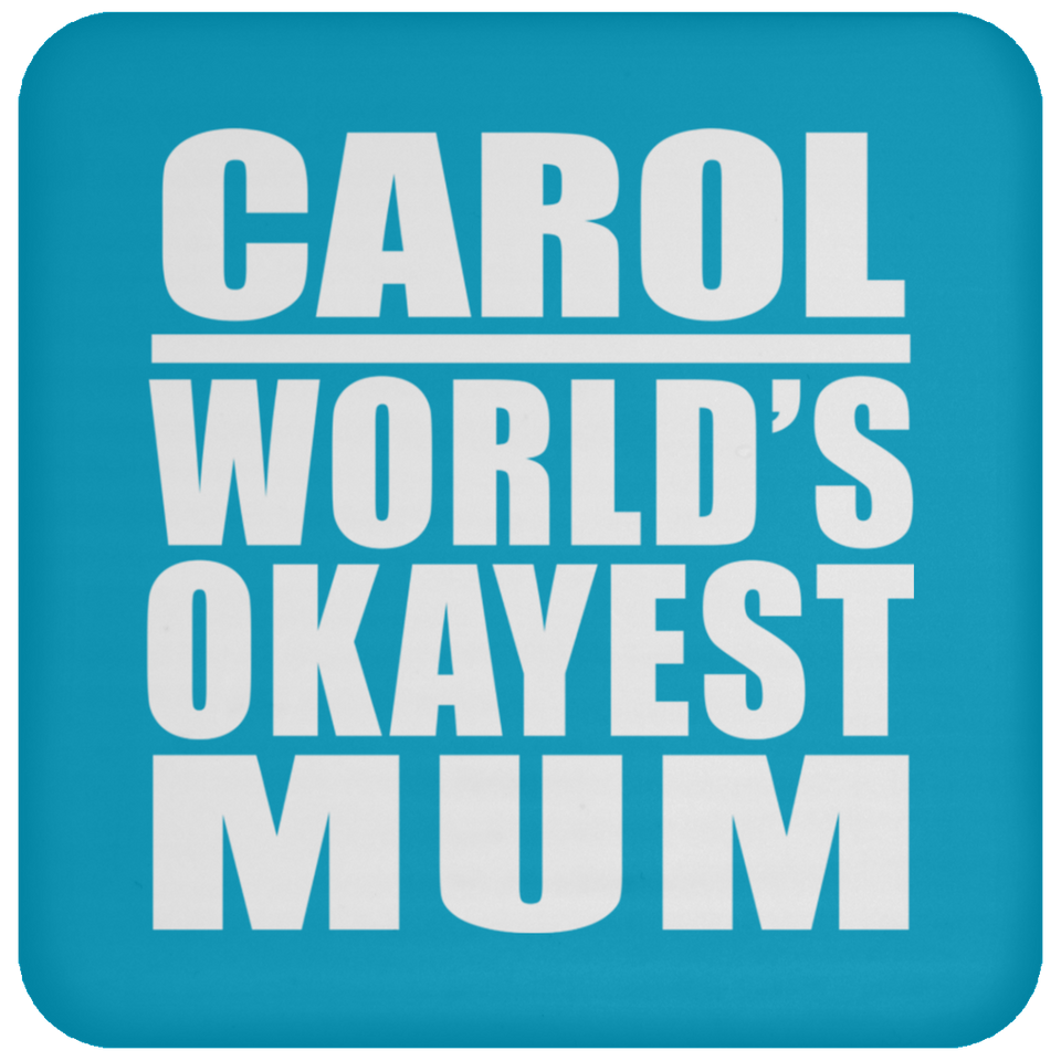 Carol World's Okayest Mum - Drink Coaster