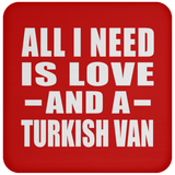 All I Need Is Love And A Turkish Van - Drink Coaster
