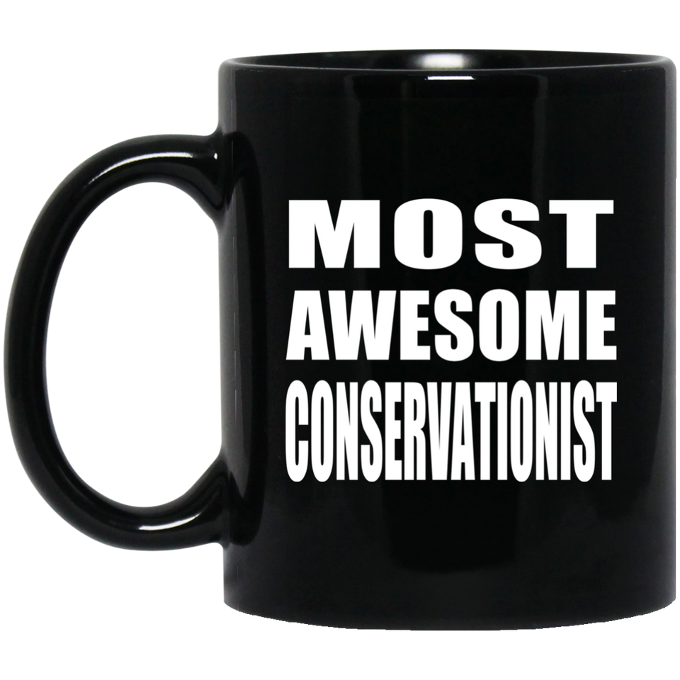Most Awesome Conservationist - 11 Oz Coffee Mug Black