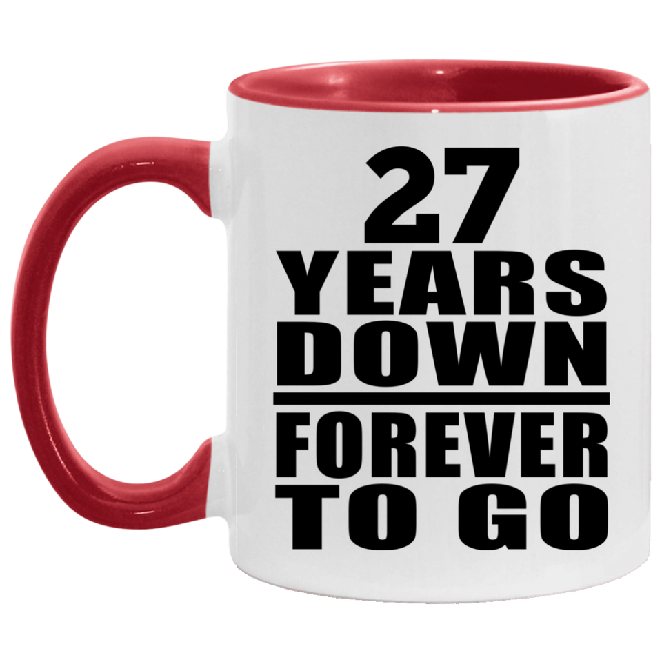 27th Anniversary 27 Years Down Forever to Go - 11oz Accent Mug Red