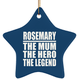 Rosemary The Mum The Hero The Legend - Star Ornament