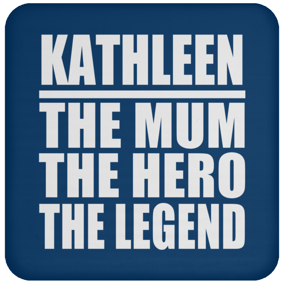 Kathleen The Mum The Hero The Legend - Drink Coaster