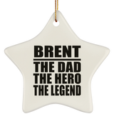 Brent The Dad The Hero The Legend - Star Ornament
