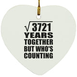 61st Anniversary Square Root of 3721 Years Who's Counting - Heart Ornament