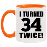68th Birthday I Turned 34 Twice - 11oz Accent Mug Orange