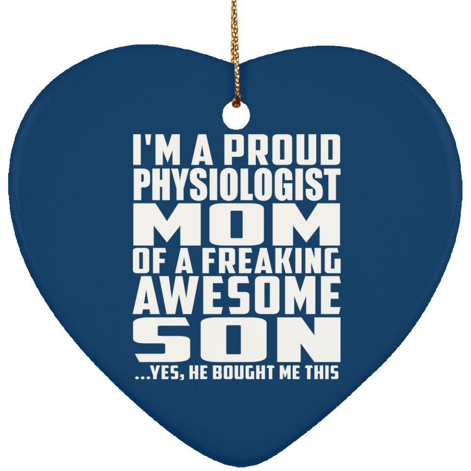 Proud Physiologist Mom Of Awesome Son - Heart Ornament