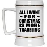 All I Want For Christmas Is More Traveling - Beer Stein