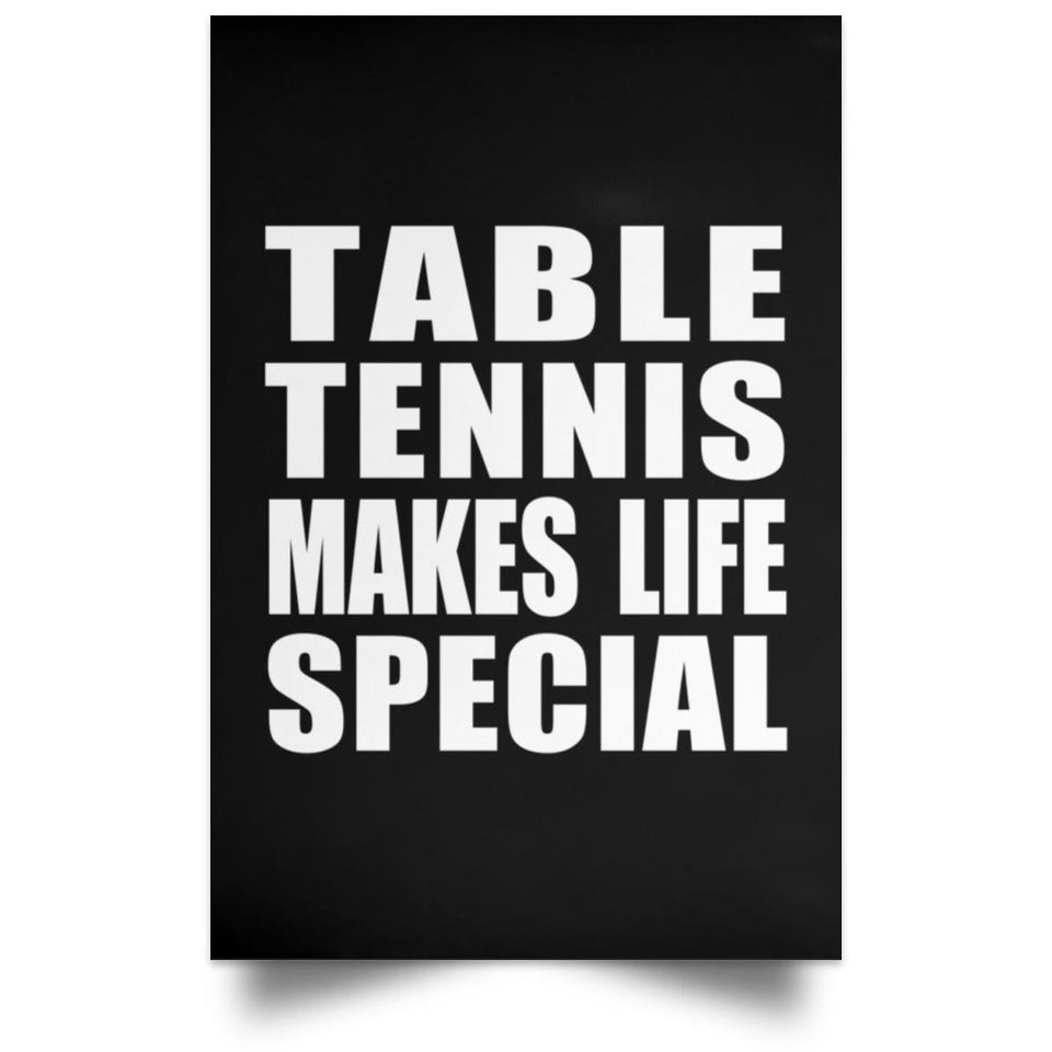 Table Tennis Makes Life Special - Poster Portrait