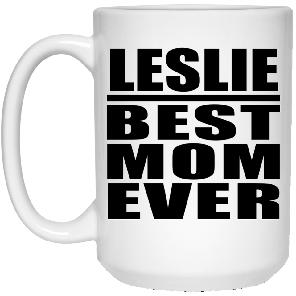 Leslie Best Mom Ever - 15 Oz Coffee Mug