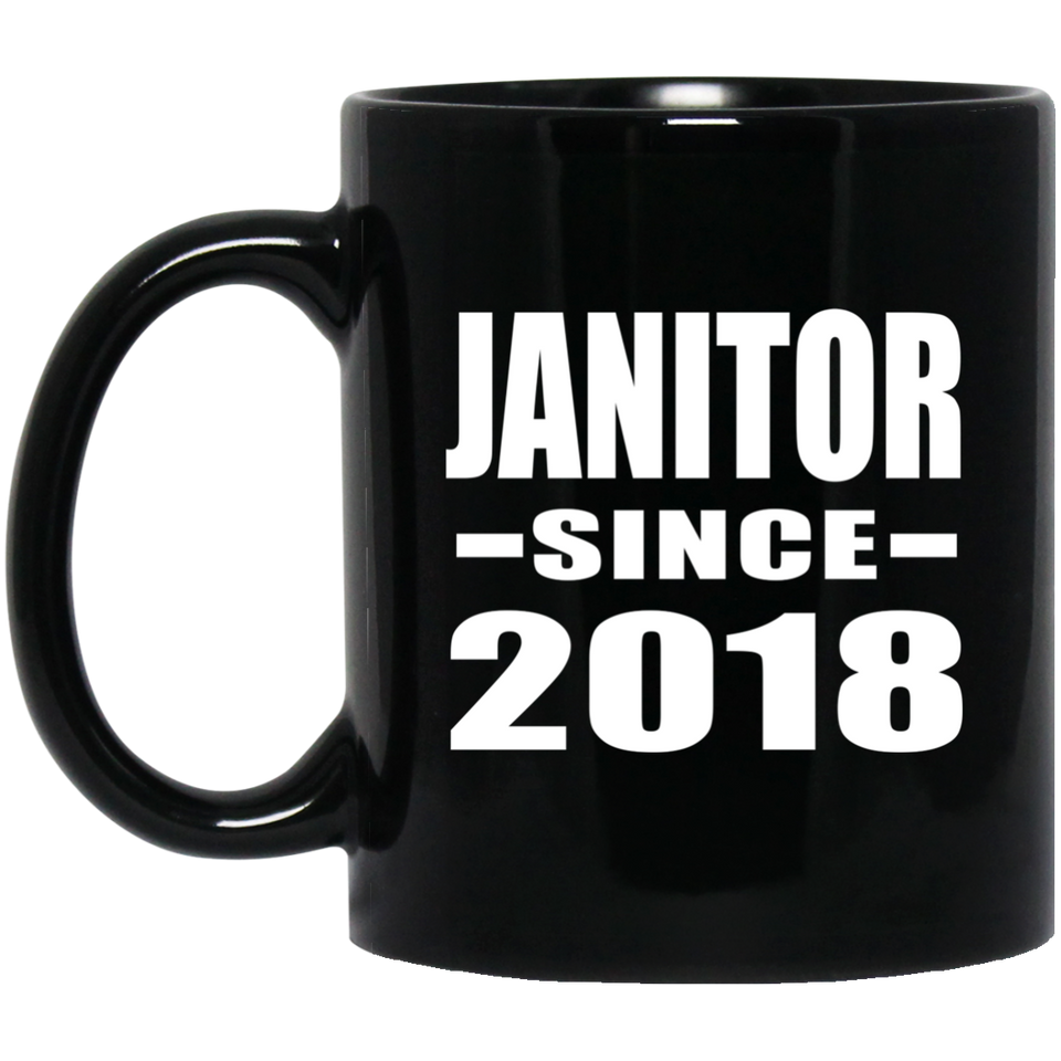 Janitor Since 2018 - 11 Oz Coffee Mug Black