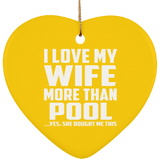 I Love My Wife More Than Pool - Heart Ornament