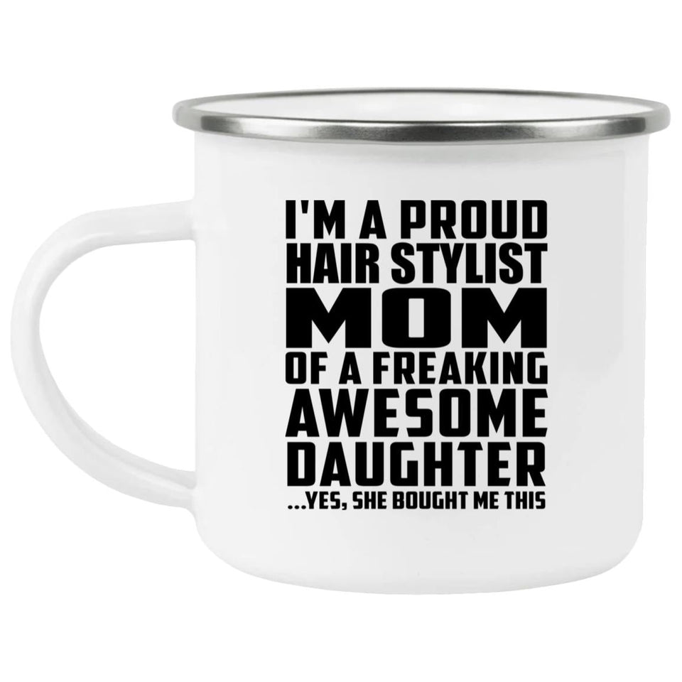 Proud Hair Stylist Mom Of Awesome Daughter - 12oz Camping Mug