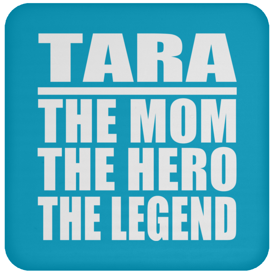 Tara The Mom The Hero The Legend - Drink Coaster