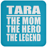 Tara The Mom The Hero The Legend - Drink Coaster
