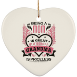 Being A Mom Is Great But Being A Grandma is Priceless - Heart Ornament