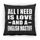 All I Need Is Love And A English Mastiff - Throw Pillow Black