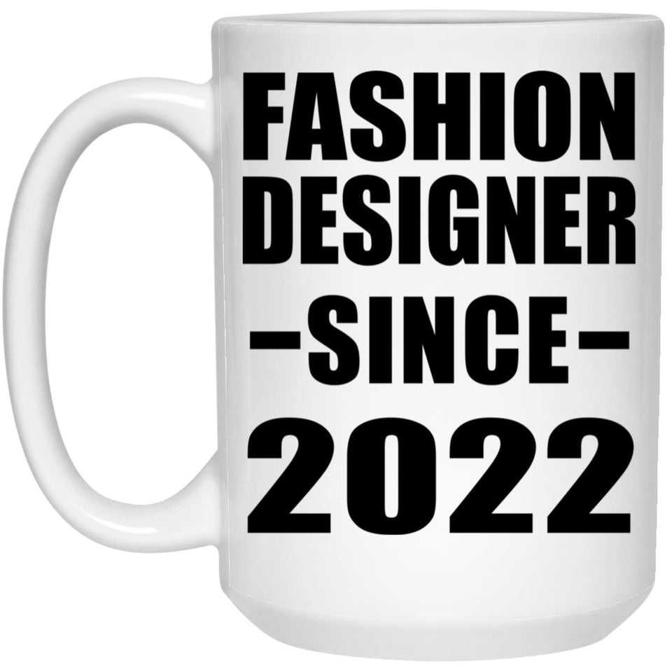 Fashion Designer Since 2022 - 15oz Coffee Mug