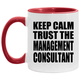 Keep Calm and Trust The Management Consultant - 11oz Accent Mug Red
