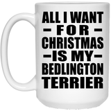 All I Want For Christmas Is My Bedlington Terrier - 15 Oz Coffee Mug