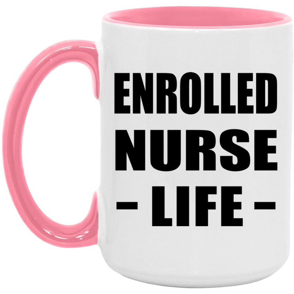 Enrolled Nurse Life - 15oz Accent Mug Pink