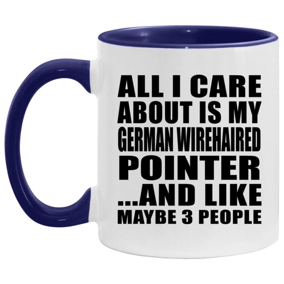 All I Care About Is My German Wirehaired Pointer - 11oz Accent Mug Purple