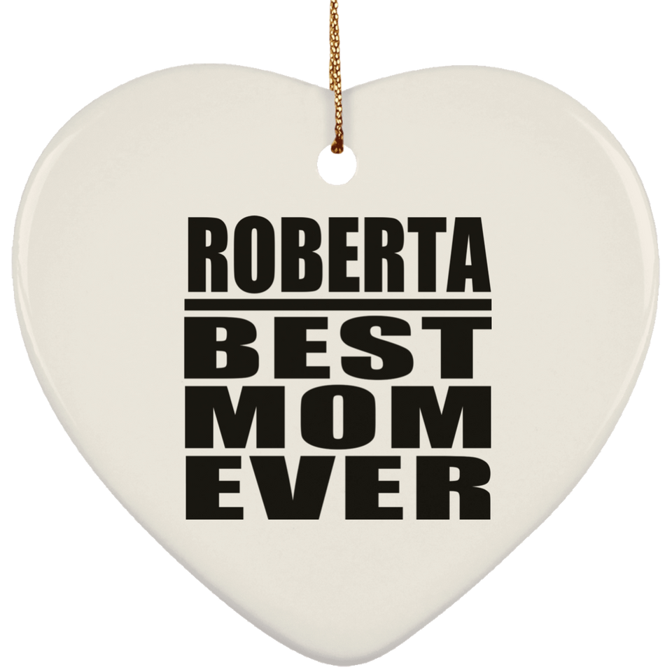 Roberta Best Mom Ever - Heart Ornament