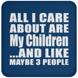 All I Care About Is My Children - Drink Coaster