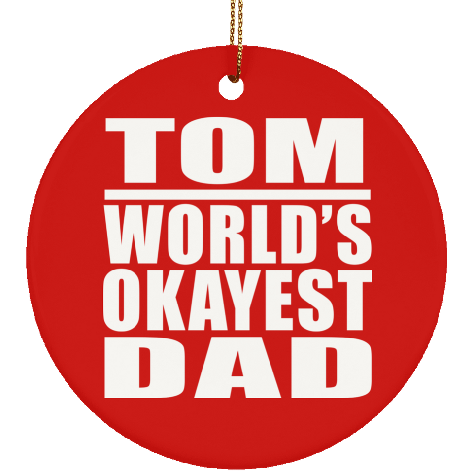 Tom World's Okayest Dad - Circle Ornament