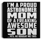 Proud Astronomer Mom Of Awesome Son - Canvas Square